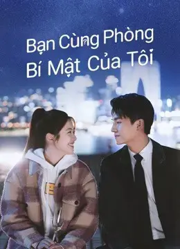 Bạn Cùng Phòng Bí Mật Của Tôi Bạn Cùng Phòng Bí Mật Của Tôi
