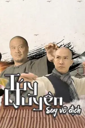Túy Quyền: Say Vô Địch Túy Quyền: Say Vô Địch